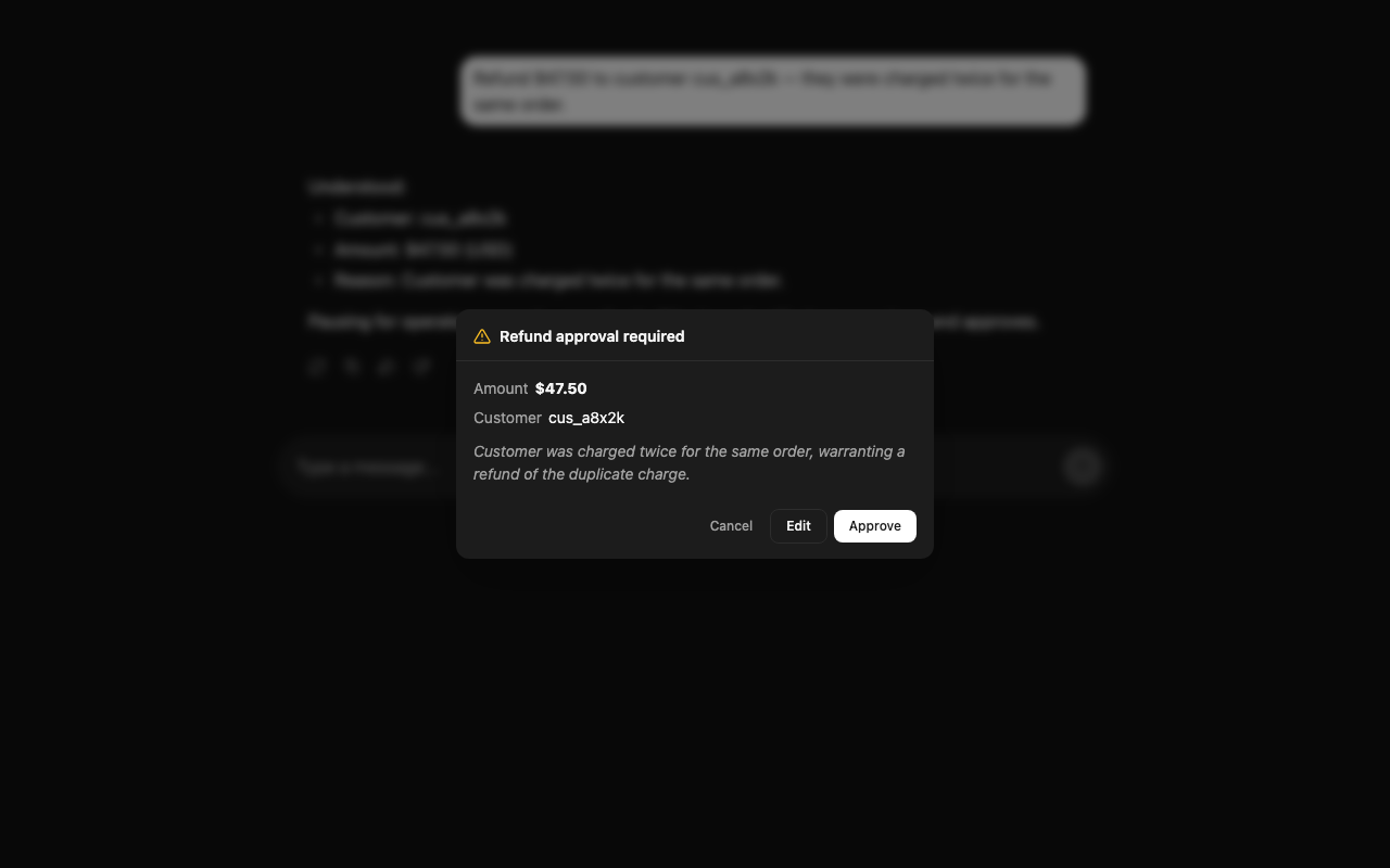 The approval dialog, centered over a blurred chat, showing Amount $47.50, Customer cus_a8x2k, a reason line, and Cancel / Edit / Approve buttons.
